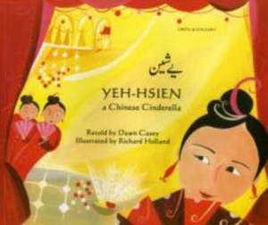 Yeh-Hsien a Chinese Cinderella in Urdu and English de Dawn Casey