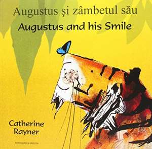 Augustus and His Smile in Romanian and English de Catherine Raynor