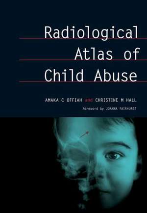 Radiological Atlas of Child Abuse: A Complete Resource for MCQs, v. 1 de Amaka Offiah