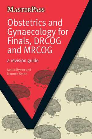 Obstetrics and Gynaecology for Finals, DRCOG and MRCOG: A Revision Guide de Janice Rymer