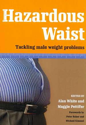 Hazardous Waist: Tackling Male Weight Problems de Alan White