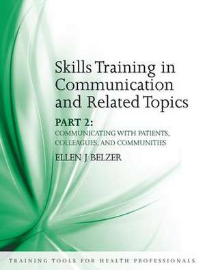 Skills Training in Communication and Related Topics: Pt. 2 de Ellen Belzer