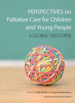 Perspectives on Palliative Care for Children and Young People: A Global Discourse de Rita Pfund