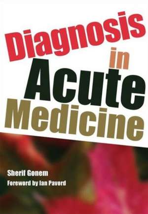 Diagnosis in Acute Medicine de Sherif Gonem