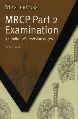 MRCP Part 2 Examination: A Candidate's Revision Notes de Ashley Bond