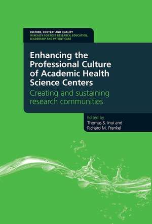 Enhancing the Professional Culture of Academic Health Science Centers: Creating and Sustaining Research Communities de Thomas Inui