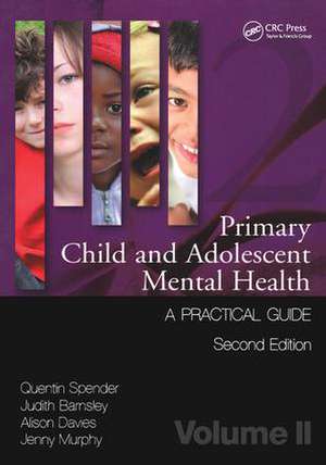 Primary Child and Adolescent Mental Health: A Practical Guide,Volume 2 de Quentin Spender