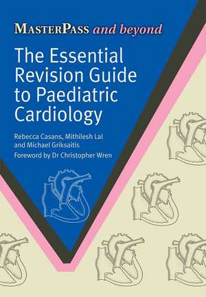 The Essential Revision Guide to Paediatric Cardiology de Rebecca Casans