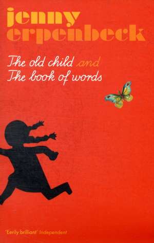 Erpenbeck, J: Old Child And The Book Of Words