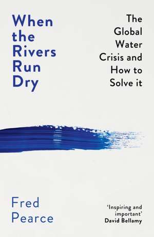 When the Rivers Run Dry de Fred Pearce