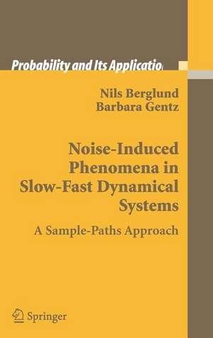 Noise-Induced Phenomena in Slow-Fast Dynamical Systems: A Sample-Paths Approach de Nils Berglund