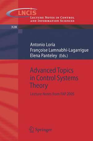 Advanced Topics in Control Systems Theory: Lecture Notes from FAP 2005 de Julio Antonio Loría Perez