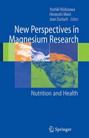 New Perspectives in Magnesium Research: Nutrition and Health de Yoshiki Nishizawa