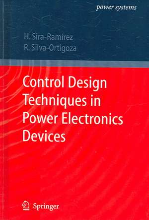 Control Design Techniques in Power Electronics Devices de Hebertt J. Sira-Ramirez