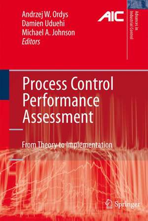 Process Control Performance Assessment: From Theory to Implementation de Andrzej Ordys