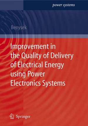 Improvement in the Quality of Delivery of Electrical Energy using Power Electronics Systems de Grzegorz Benysek