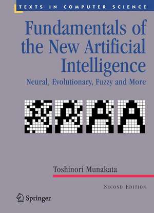 Fundamentals of the New Artificial Intelligence: Neural, Evolutionary, Fuzzy and More de Toshinori Munakata