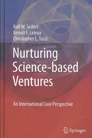 Nurturing Science-based Ventures: An International Case Perspective de Ralf W. Seifert