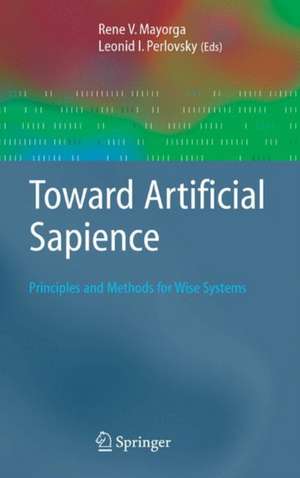 Toward Artificial Sapience: Principles and Methods for Wise Systems de Rene V. Mayorga