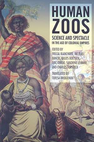 Human Zoos: Science and Spectacle in the Age of Colonial Empires de Teresa Bridgeman