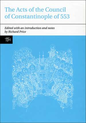 The Acts of the Council of Constantinople of 553 - 2 vol set: With Related Texts on the Three Chapters Controversy de Richard Price