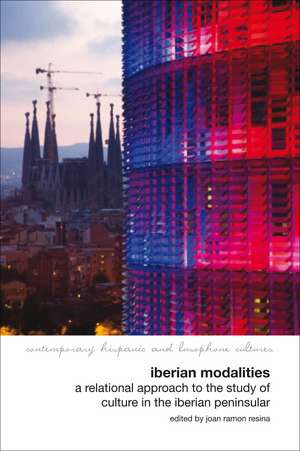 Iberian Modalities – A Relational Approach to the Study of Culture in the Iberian Peninsula de Joan Ramon Resina