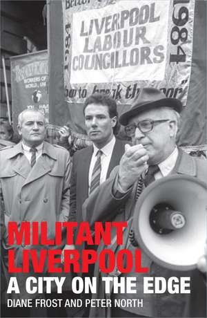 Militant Liverpool – A City on the Edge de Diane Frost