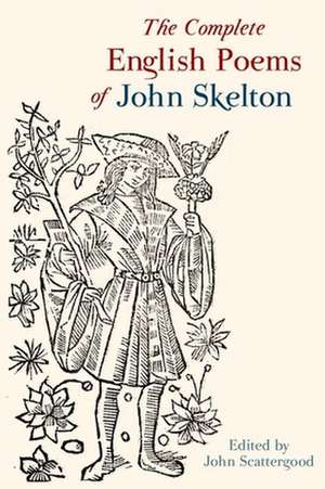 The Complete English Poems of John Skelton – Revised Edition de John Scattergood