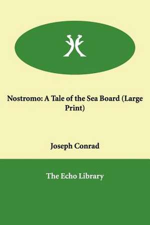 Nostromo: A Tale of the Sea Board de Joseph Conrad