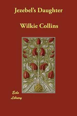 Jezebel's Daughter de Wilkie Collins