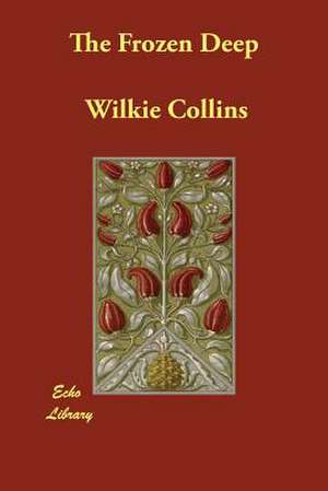 The Frozen Deep de Wilkie Collins