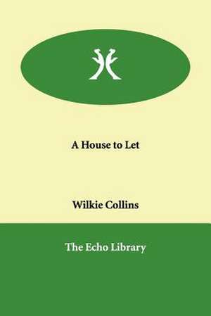 A House to Let de Au Wilkie Collins