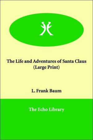 The Life and Adventures of Santa Claus de L. Frank Baum