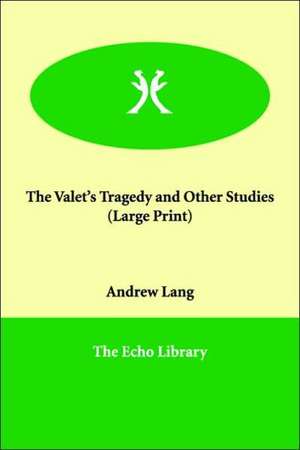 The Valet's Tragedy and Other Studies de Andrew Lang