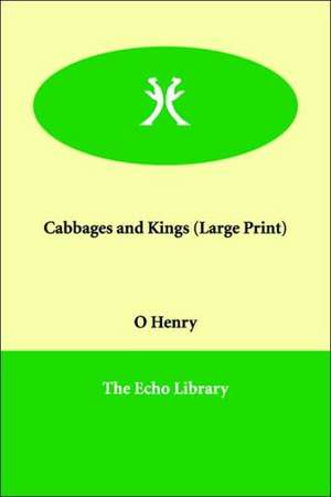 Cabbages and Kings de Henry O