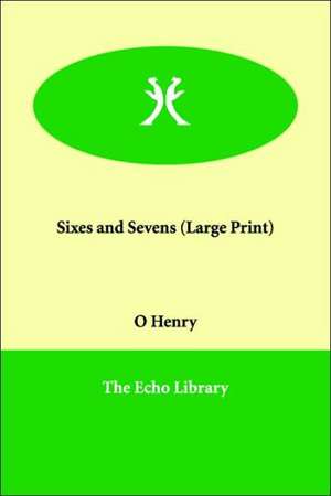 Sixes and Sevens de Henry O