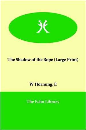 The Shadow of the Rope de E. W. Hornung