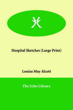 Hospital Sketches de Louisa May Alcott