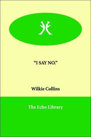 I Say No. de Wilkie Collins