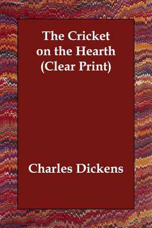 The Cricket on the Hearth (Clear Print) de CHARLES DICKENS