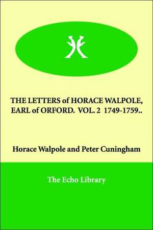 The Letters of Horace Walpole, Earl of Orford. Vol. 2 1749-1759.. de Horace Walpole