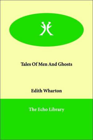 Tales of Men and Ghosts de Edith Wharton