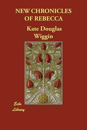 New Chronicles of Rebecca de Kate Douglas Wiggin