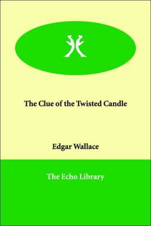 The Clue of the Twisted Candle de Edgar Wallace