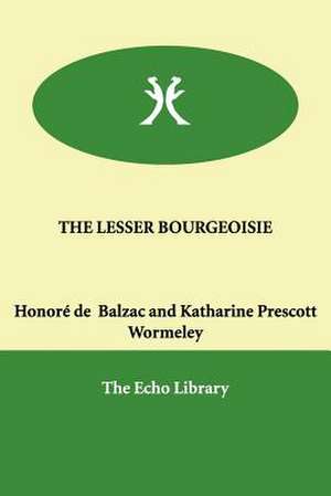 The Lesser Bourgeoisie de Honore de Balzac