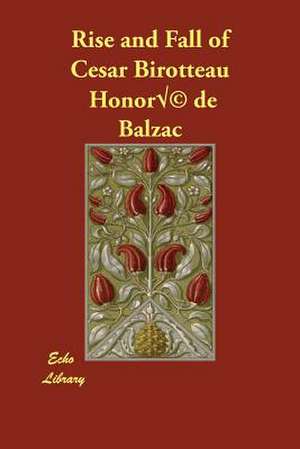 Rise and Fall of Cesar Birotteau de Honore de Balzac