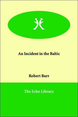 An Incident in the Baltic de Robert Barr