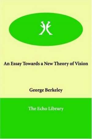 An Essay Towards a New Theory of Vision de George Berkeley