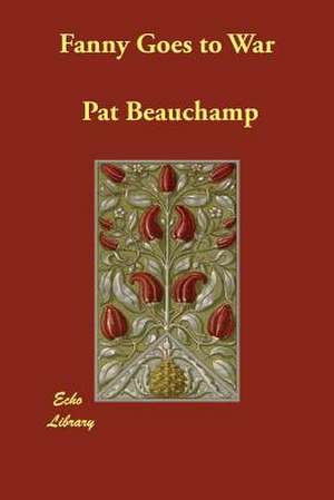 Fanny Goes to War de Pat Beauchamp