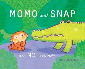 Momo and Snap Are Not Friends! de Airlie Anderson